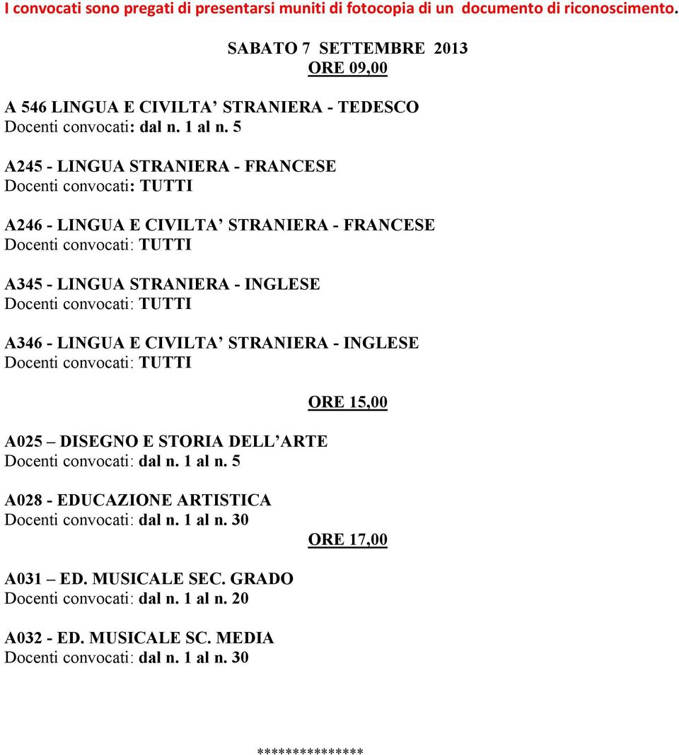 5 A245 - LINGUA STRANIERA - FRANCESE A246 - LINGUA E CIVILTA STRANIERA - FRANCESE A345 - LINGUA STRANIERA - INGLESE A346 - LINGUA E CIVILTA