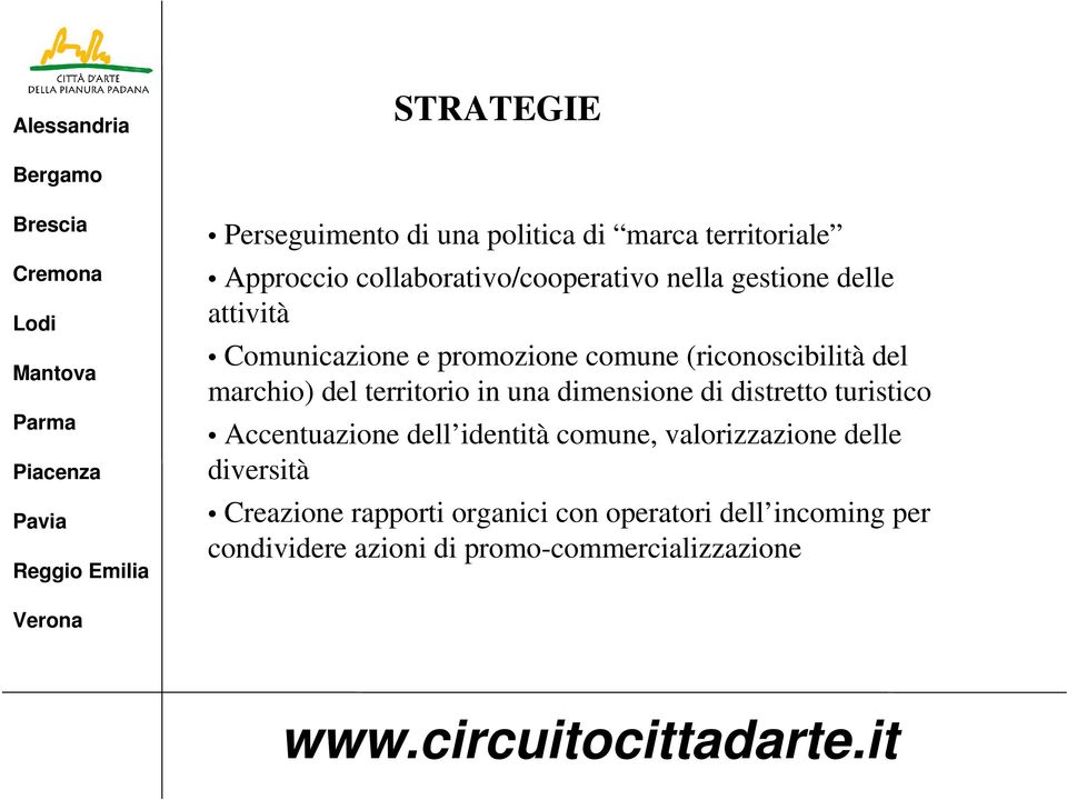 una dimensione di distretto turistico Accentuazione dell identità comune, valorizzazione delle diversità