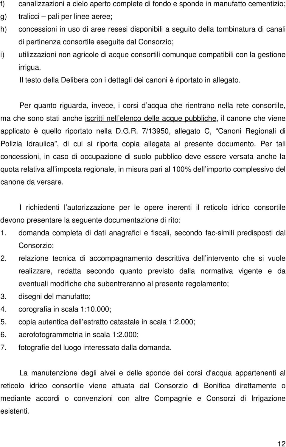 Il testo della Delibera con i dettagli dei canoni è riportato in allegato.