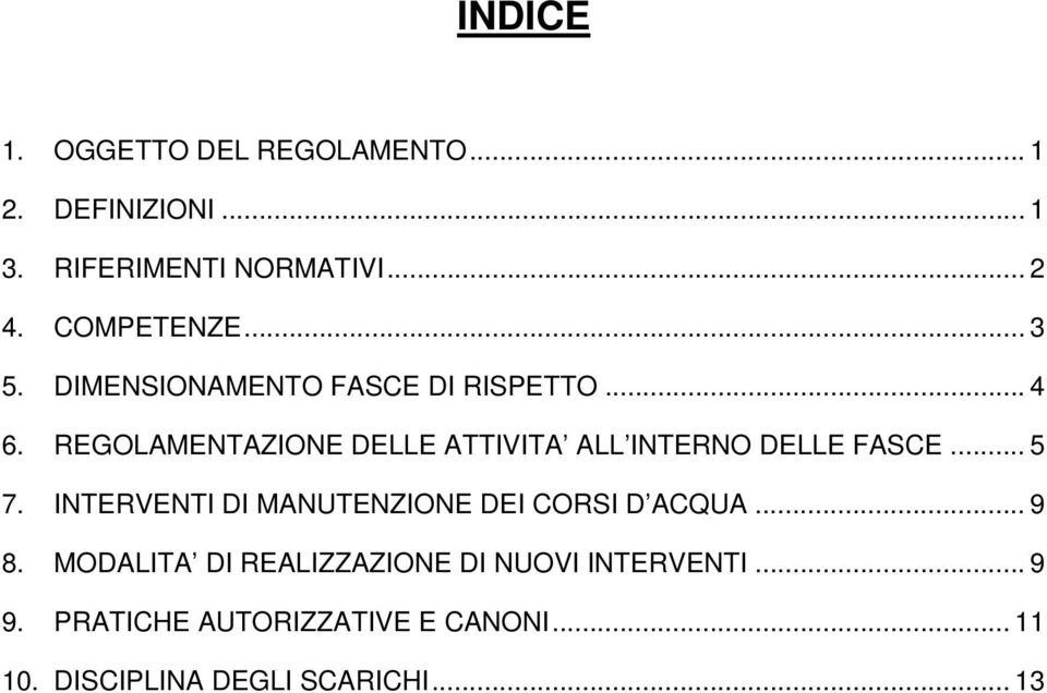 REGOLAMENTAZIONE DELLE ATTIVITA ALL INTERNO DELLE FASCE... 5 7.