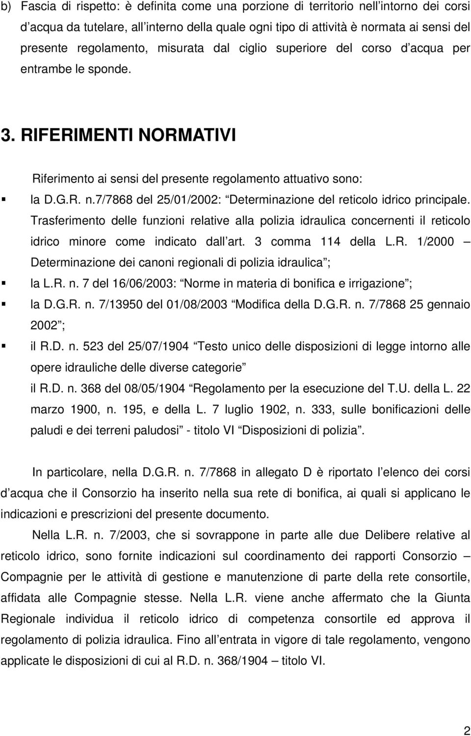 7/7868 del 25/01/2002: Determinazione del reticolo idrico principale. Trasferimento delle funzioni relative alla polizia idraulica concernenti il reticolo idrico minore come indicato dall art.