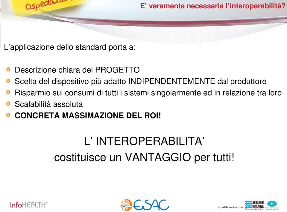 dispositivo più adatto INDIPENDENTEMENTE dal produttore Risparmio sui consumi di tutti i