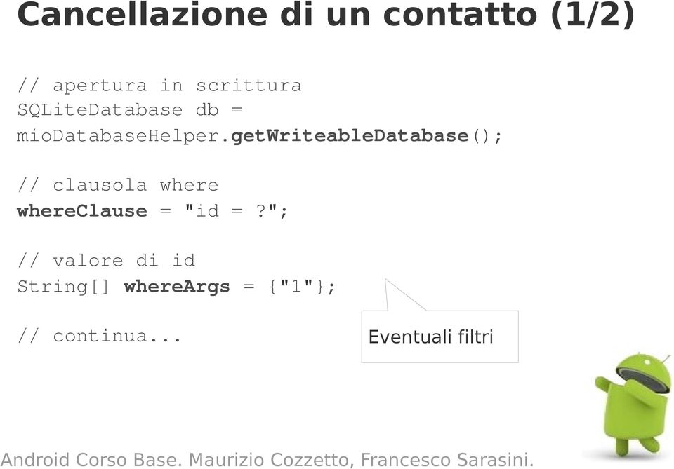 getwriteabledatabase(); // clausola where whereclause = "id
