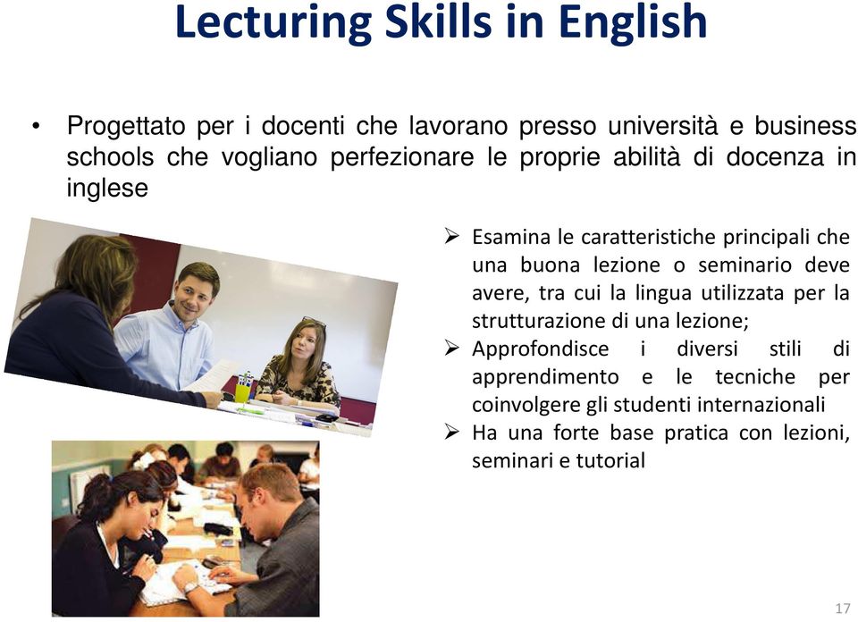 seminario deve avere, tra cui la lingua utilizzata per la strutturazione di una lezione; Approfondisce i diversi stili di