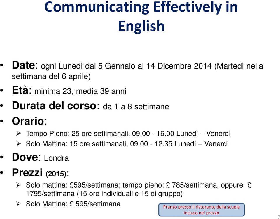 00 Lunedì Venerdì Solo Mattina: 15 ore settimanali, 09.00-12.