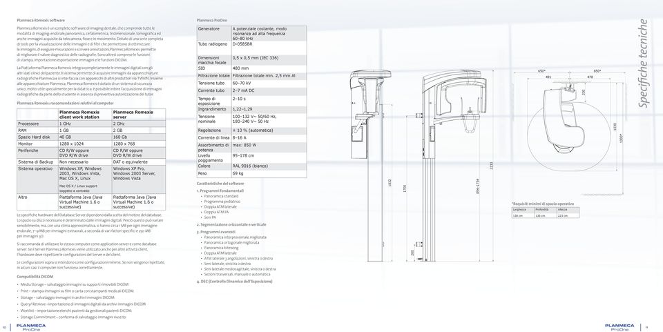 Dotato di una serie completa di tools per la visualizzazione delle immagini e di filtri che permettono di ottimizzare le immagini, di eseguire misurazioni e scrivere annotazioni,planmeca Romexis