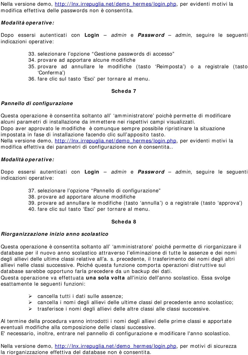 provare ad annullare le modifiche (tasto Reimposta ) o a registrale (tasto Conferma ) 36. fare clic sul tasto Esci per tornare al menu.