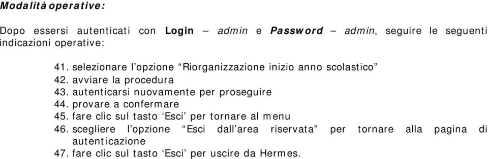 autenticarsi nuovamente per proseguire 44. provare a confermare 45.