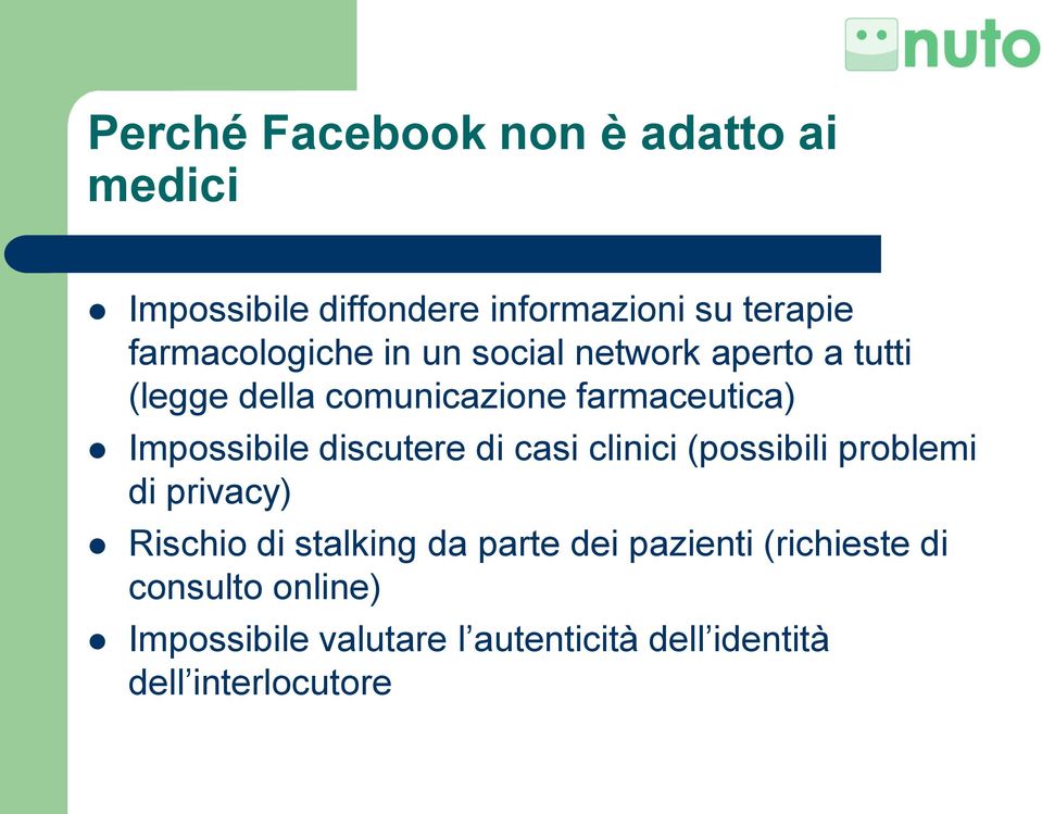 Impossibile discutere di casi clinici (possibili problemi di privacy) Rischio di stalking da