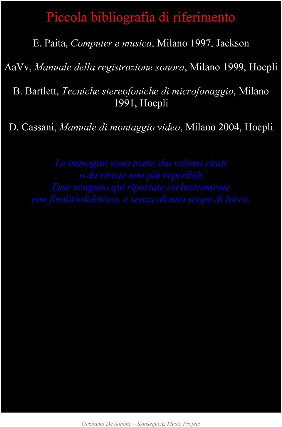 Bartlett, Tecniche stereofoniche di microfonaggio, Milano 1991, Hoepli D.