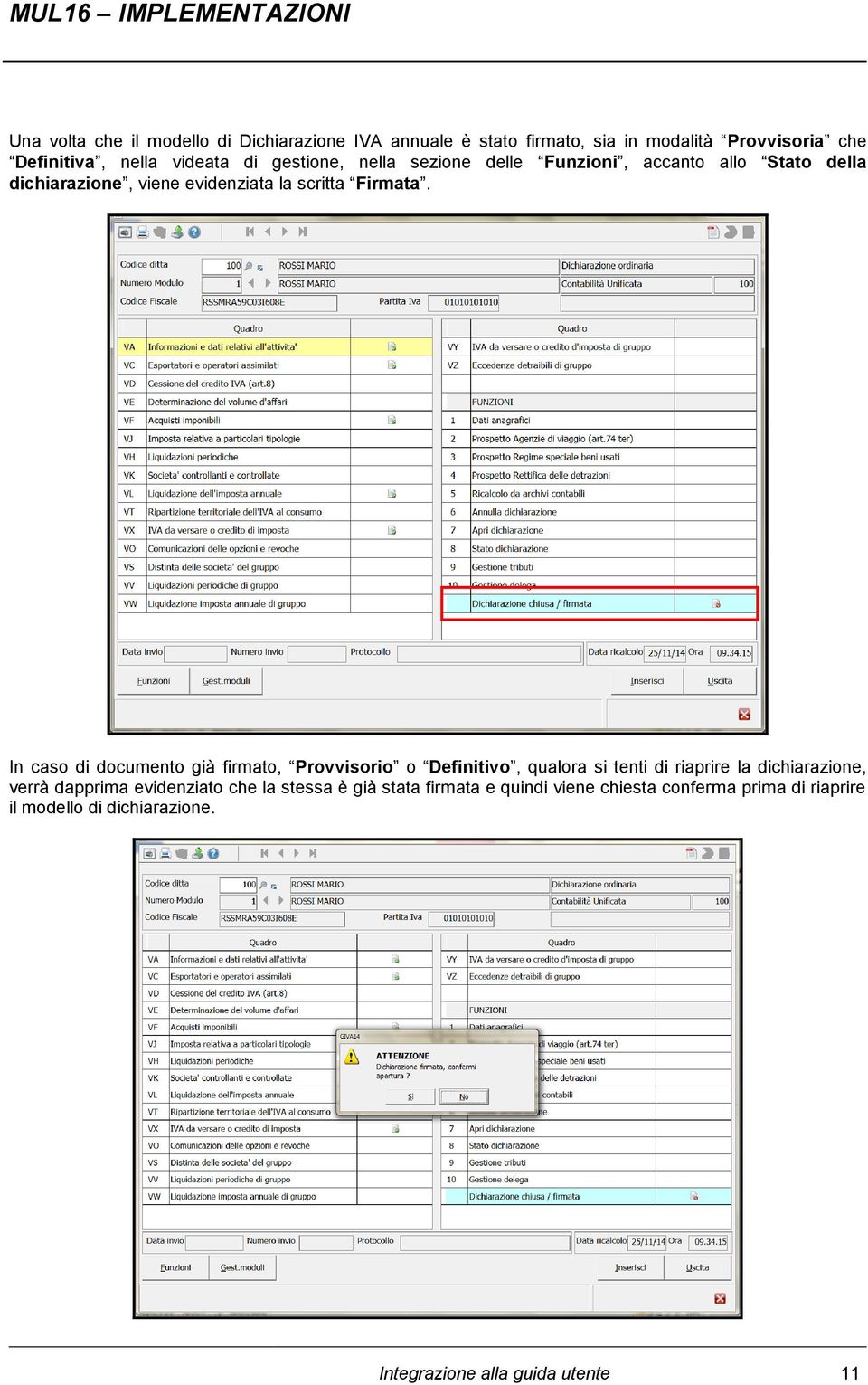 In caso di documento già firmato, Provvisorio o Definitivo, qualora si tenti di riaprire la dichiarazione, verrà dapprima