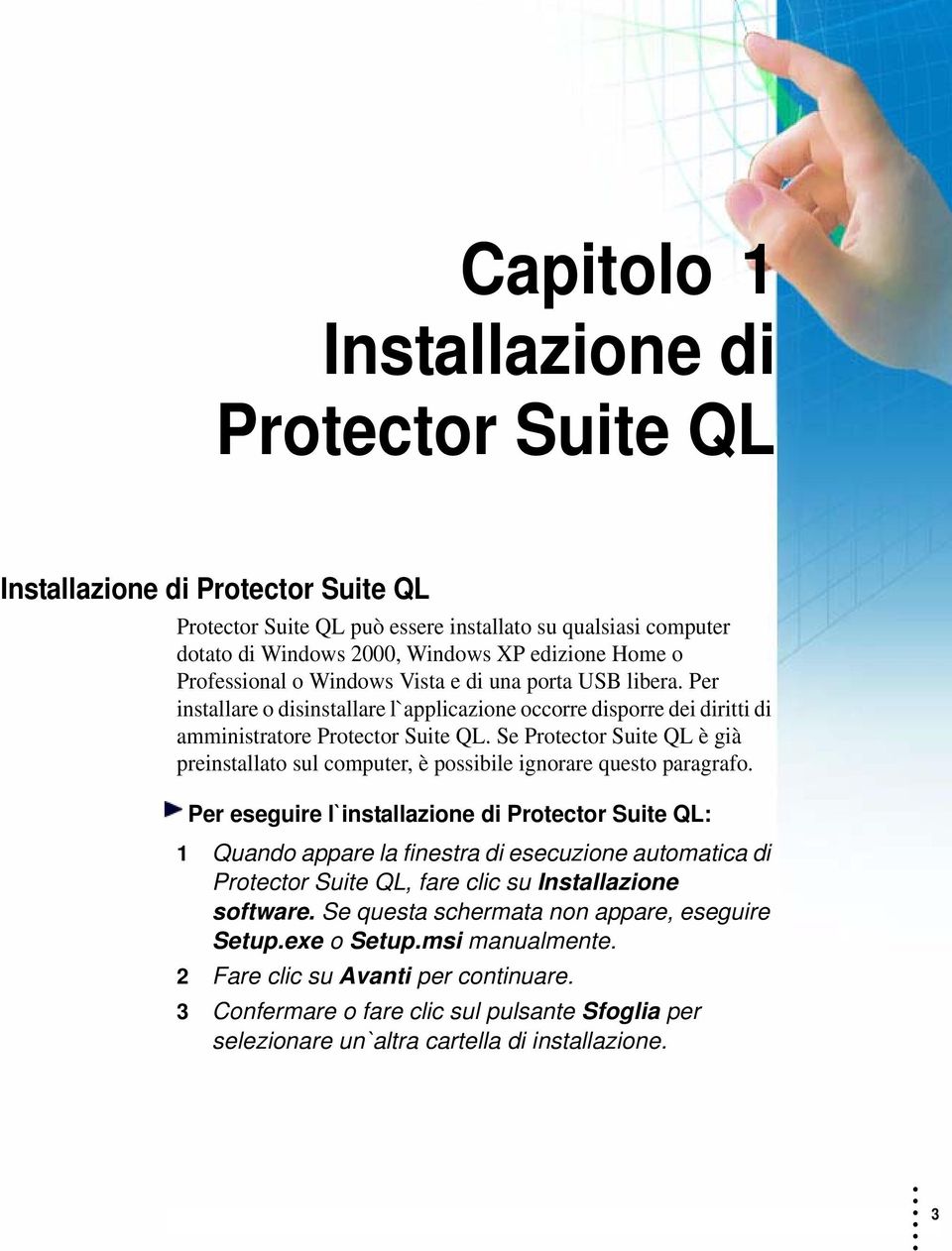 Se Protector Suite QL è già preinstallato sul computer, è possibile ignorare questo paragrafo.