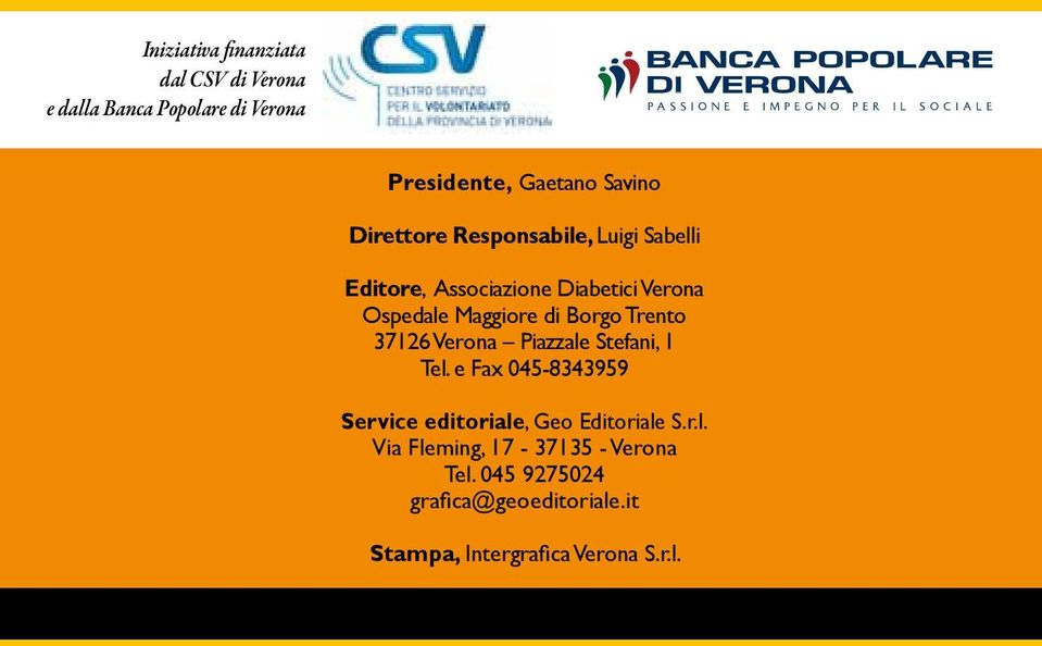 Trento 37126 Verona Piazzale Stefani, 1 Tel. e Fax 045-8343959 Service editoriale, Geo Editoriale S.r.l. Via Fleming, 17-37135 - Verona Tel.