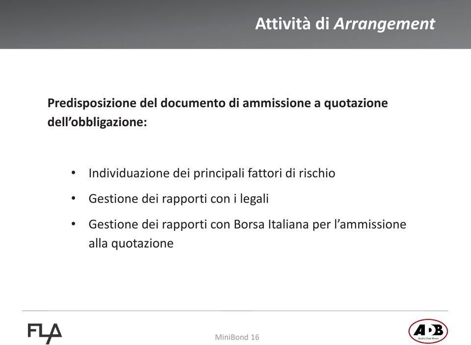 fattori di rischio Gestione dei rapporti con i legali Gestione dei