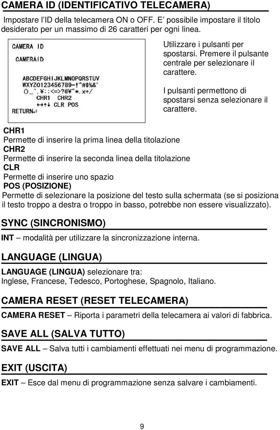 posizione del testo sulla schermata (se si posiziona il testo troppo a destra o troppo in basso, potrebbe non essere visualizzato).