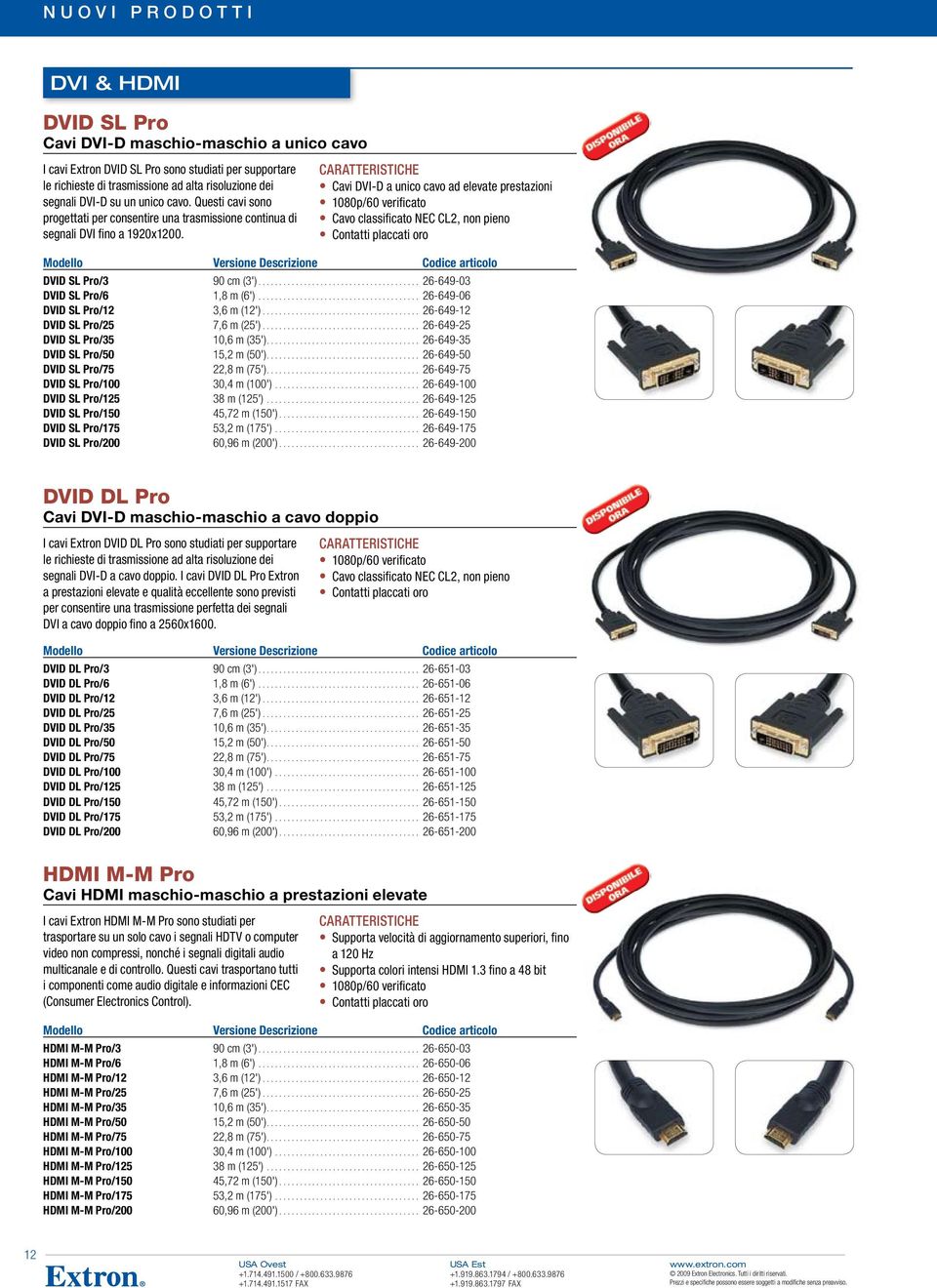 Cavi DVI-D a unico cavo ad elevate prestazioni 1080p/60 verificato Cavo classificato NEC CL2, non pieno Contatti placcati oro DVID SL Pro/3 90 cm (3')... 26-649-03 DVID SL Pro/6 1,8 m (6').