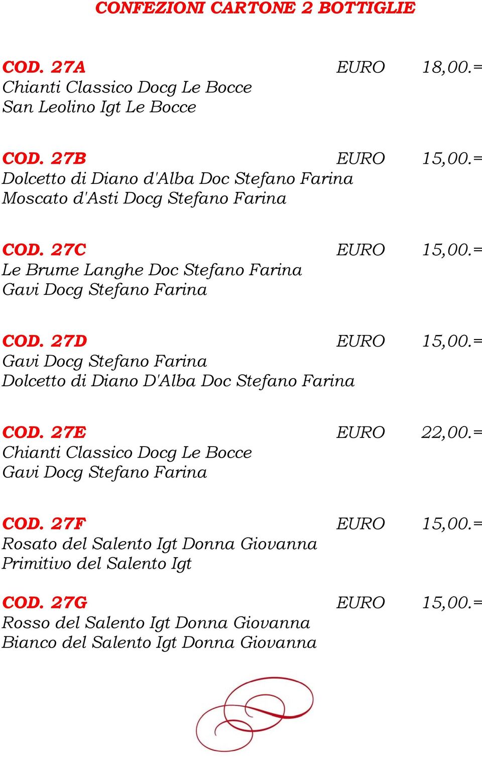 = Le Brume Langhe Doc Stefano Farina COD. 27D EURO 15,00.= Dolcetto di Diano D'Alba Doc Stefano Farina COD.