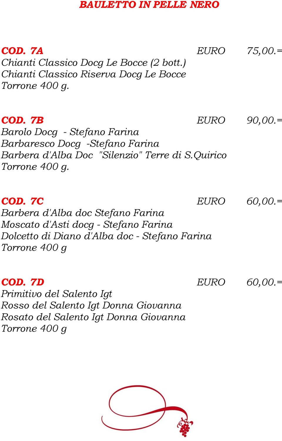 = Barolo Docg - Stefano Farina Barbaresco Docg -Stefano Farina Barbera d'alba Doc "Silenzio" Terre di S.