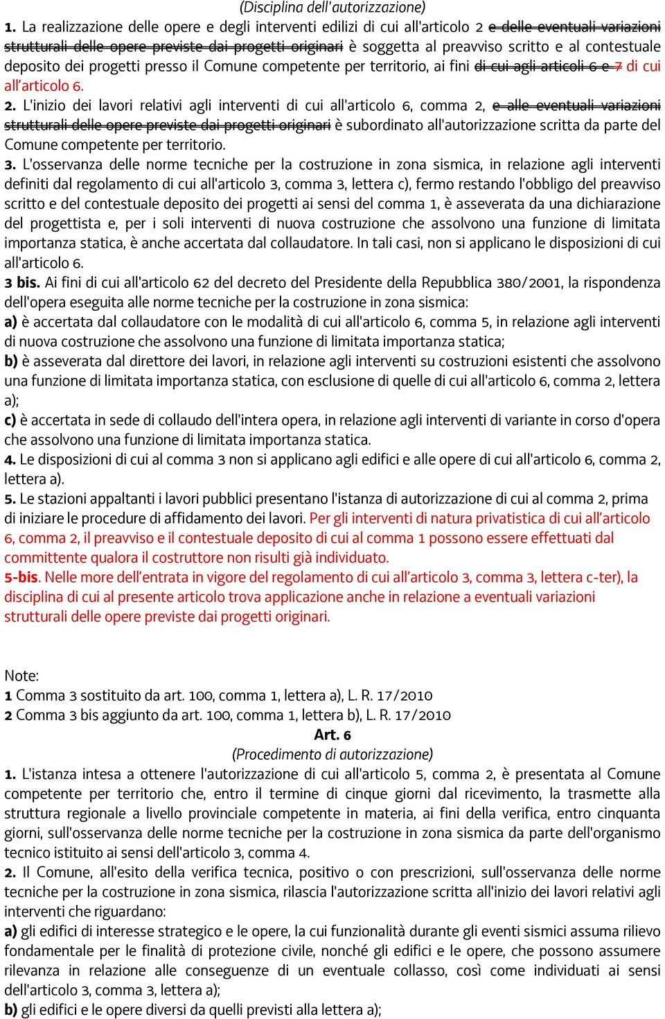 contestuale deposito dei progetti presso il Comune competente per territorio, ai fini di cui agli articoli 6 e 7 di cui all articolo 6. 2.