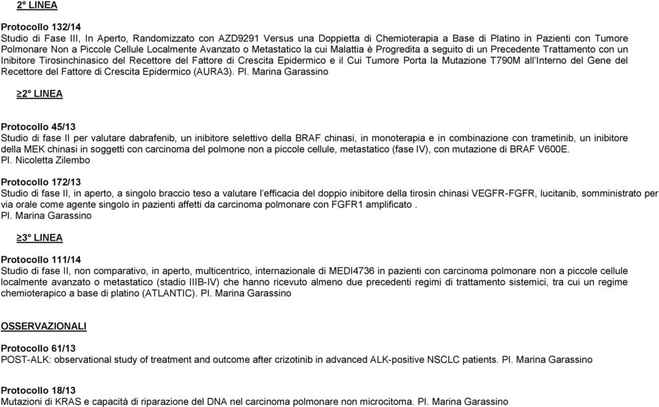 Tumore Porta la Mutazione T790M all Interno del Gene del Recettore del Fattore di Crescita Epidermico (AURA3). PI.