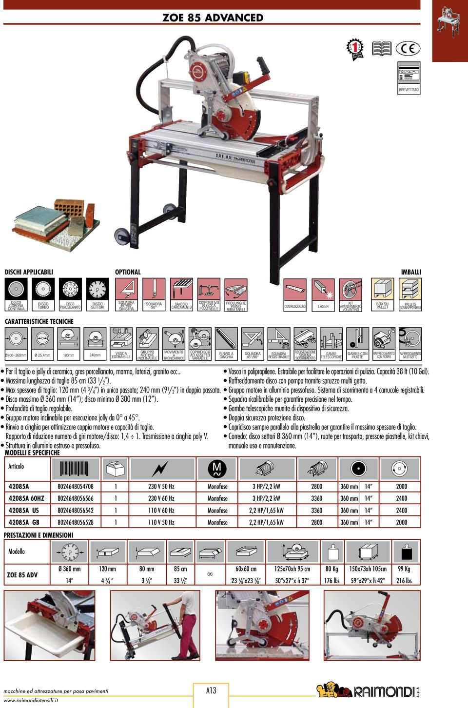 MOVIMENTO A TRONCATRICE COPRI AD ASSETTO VARIABILE RINVIO A CINGHIA SQUADRA 45 /90 SQUADRA REGISTRABILE REGISTRAZIONE SISTEMA SCORRIMENTO GAMBE TELESCOPICHE GAMBE CON RUOTE RAFFREDDAMENTO CON POMPA