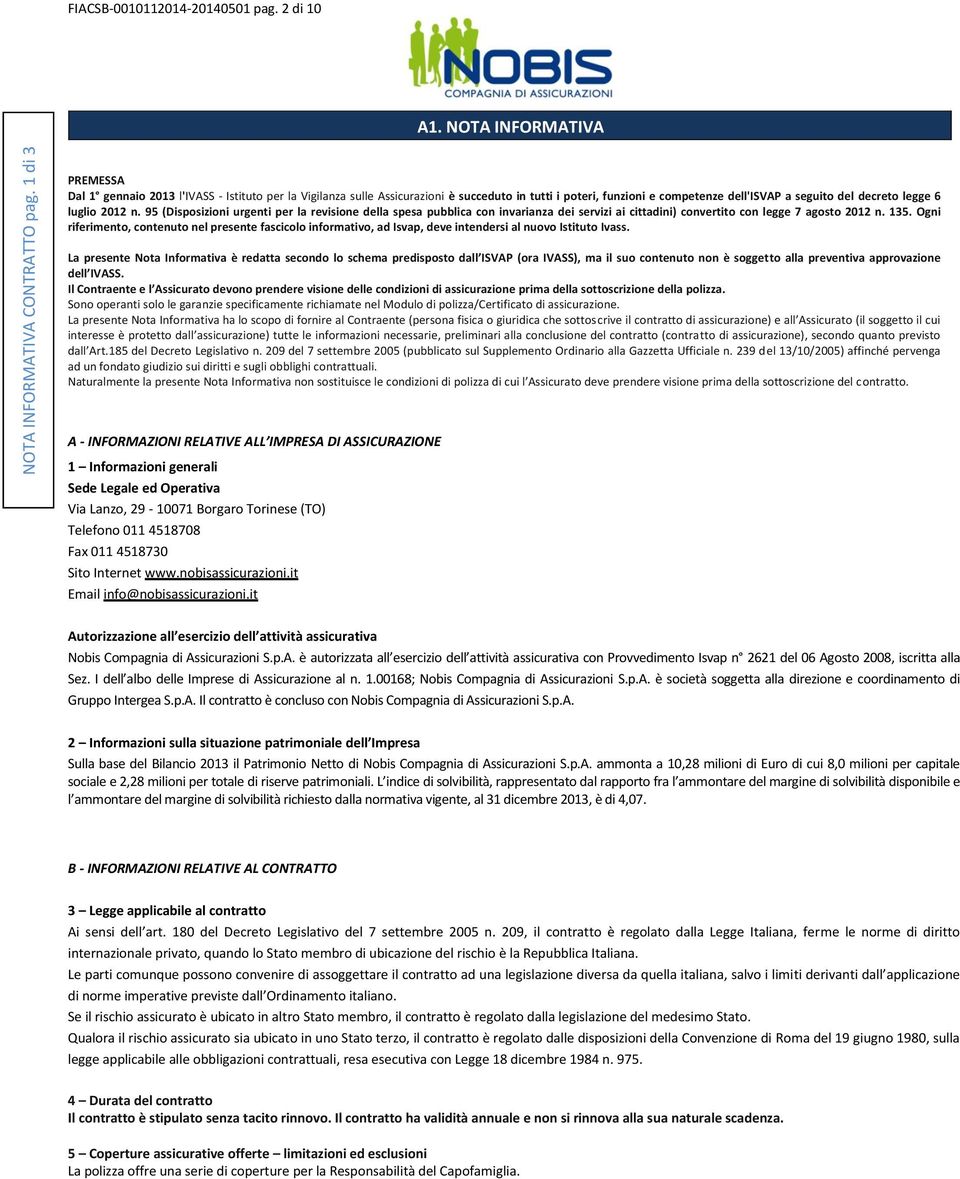 luglio 2012 n. 95 (Disposizioni urgenti per la revisione della spesa pubblica con invarianza dei servizi ai cittadini) convertito con legge 7 agosto 2012 n. 135.