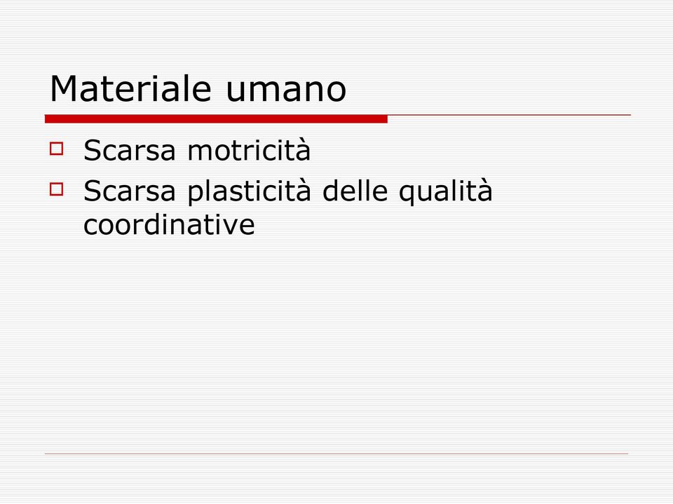 Scarsa plasticità