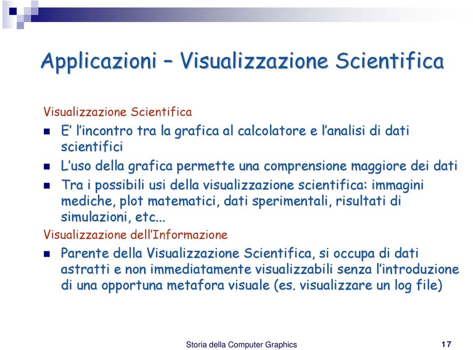 sperimentali, risultati di simulazioni, etc.