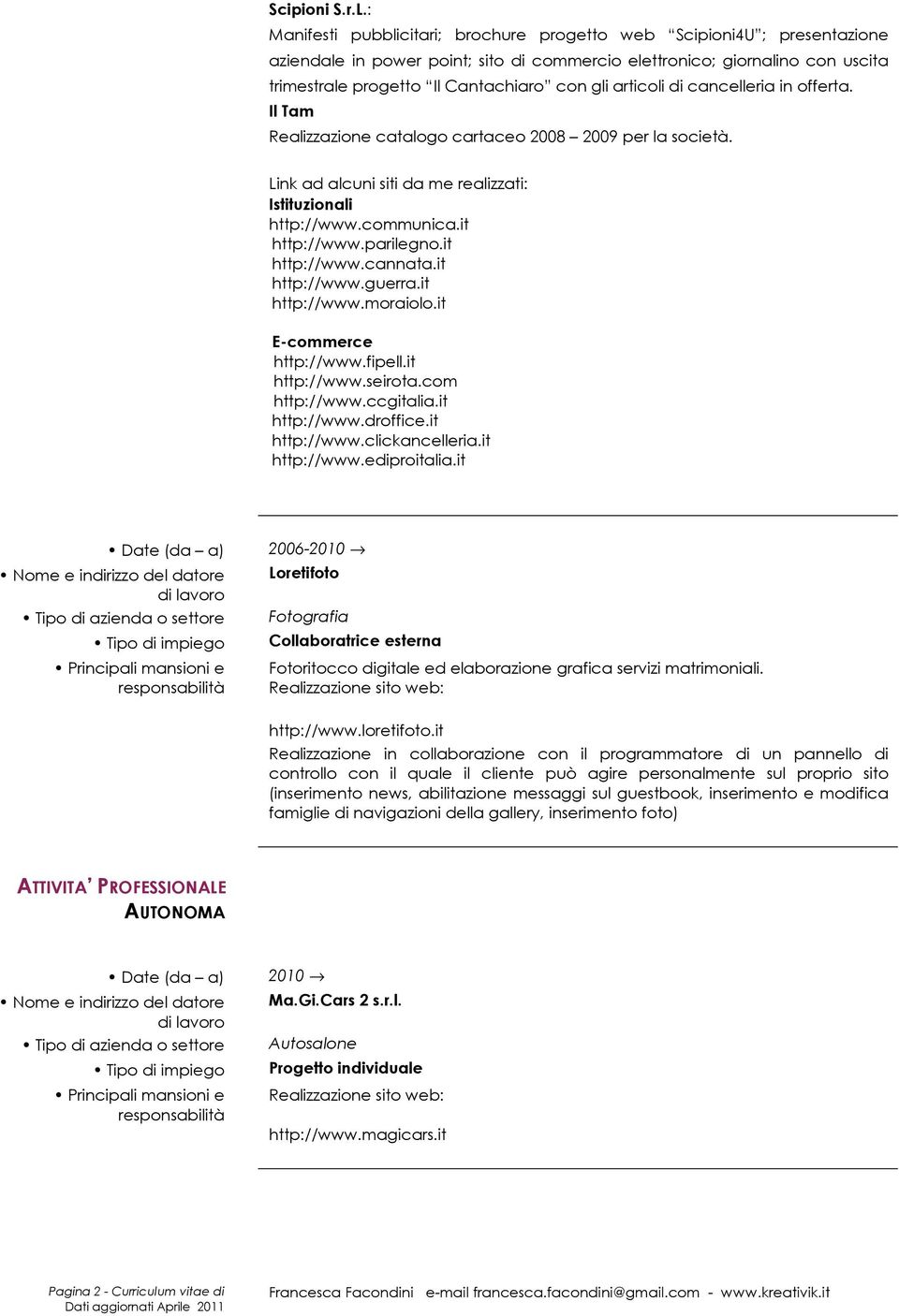 articoli di cancelleria in offerta. Il Tam Realizzazione catalogo cartaceo 2008 2009 per la società. Link ad alcuni siti da me realizzati: Istituzionali http://www.communica.it http://www.parilegno.