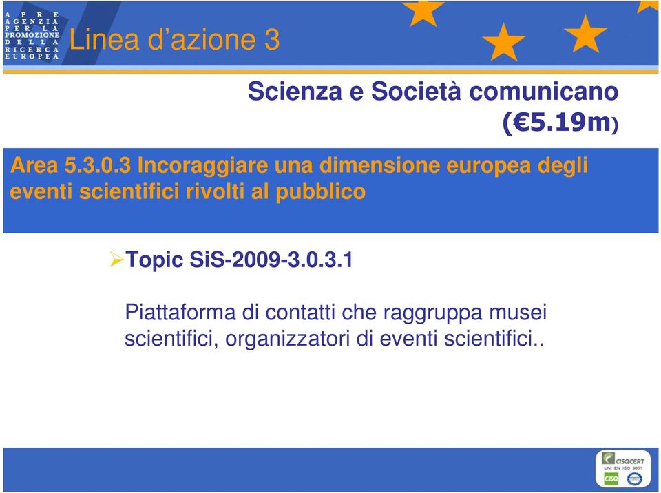 rivolti al pubblico Topic SiS-2009-3.