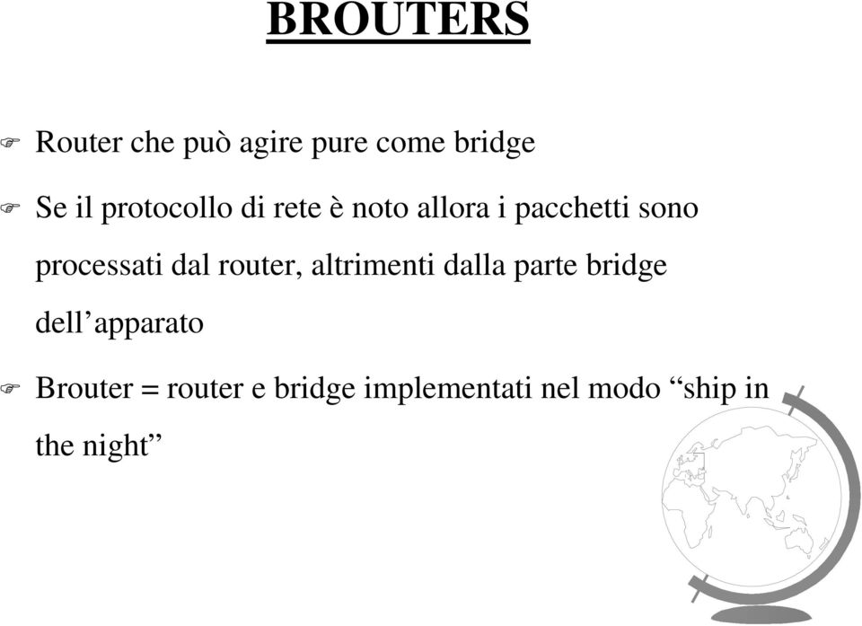 processati dal router, altrimenti dalla parte bridge dell