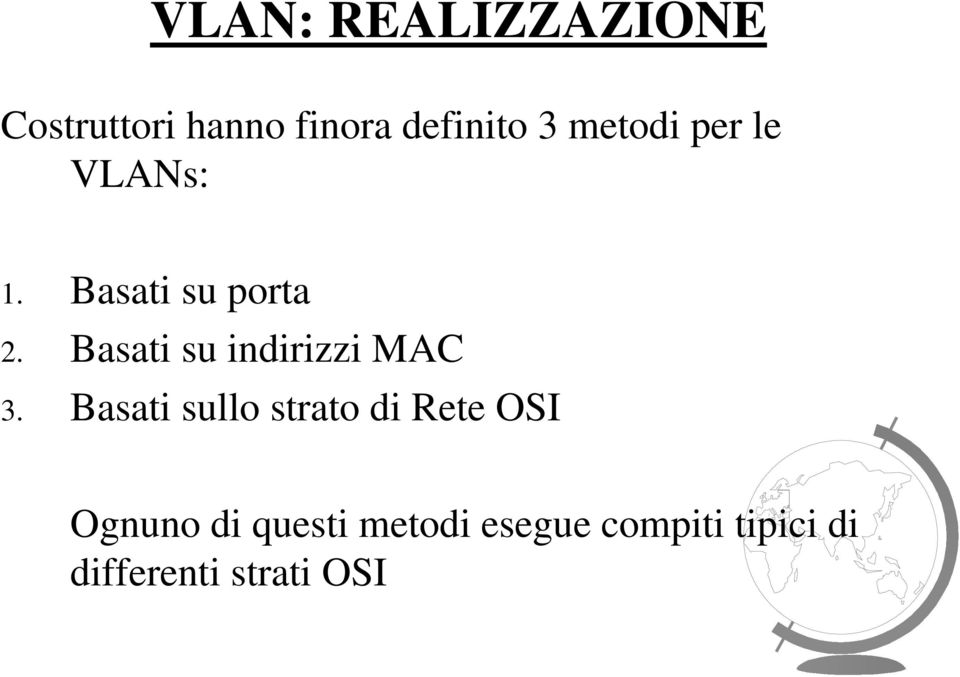 Basati su indirizzi MAC 3.