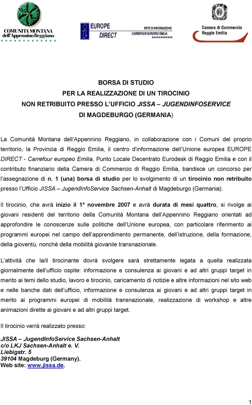 Emilia e con il contributo finanziario della Camera di Commercio di Reggio Emilia, bandisce un concorso per l assegnazione di n.