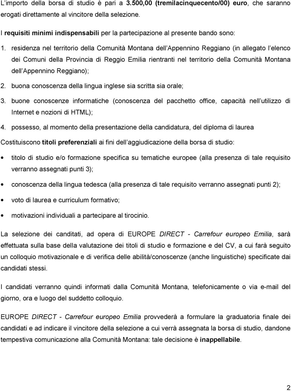 residenza nel territorio della Comunità Montana dell Appennino Reggiano (in allegato l elenco dei Comuni della Provincia di Reggio Emilia rientranti nel territorio della Comunità Montana dell