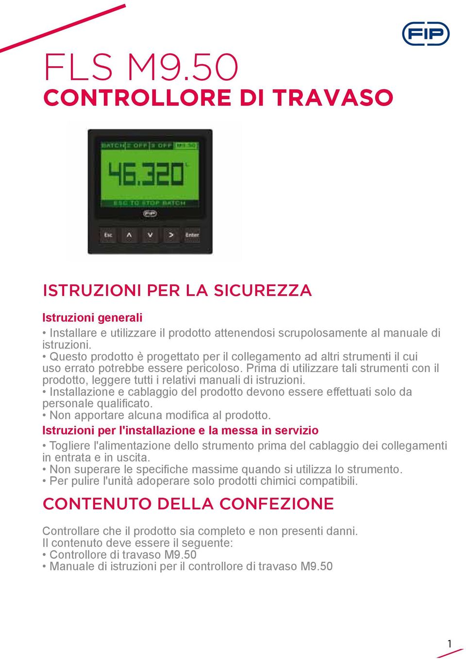 Prima di utilizzare tali strumenti con il prodotto, leggere tutti i relativi manuali di istruzioni. Installazione e cablaggio del prodotto devono essere effettuati solo da personale qualificato.