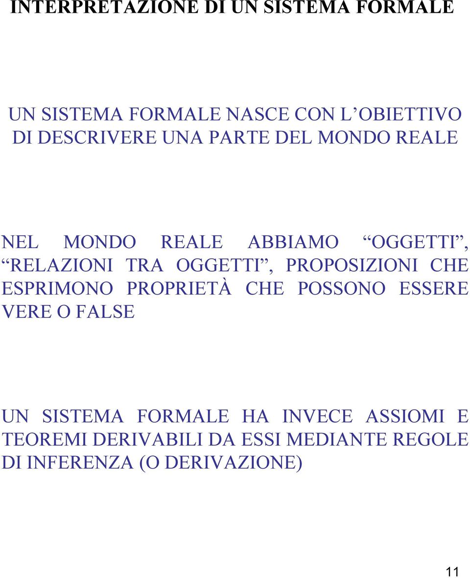 OGGETTI, PROPOSIZIONI CHE ESPRIMONO PROPRIETÀ CHE POSSONO ESSERE VERE O FALSE UN SISTEMA