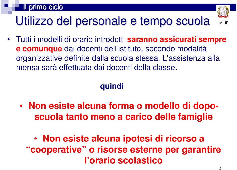 L assistenza alla mensa sarà effettuata dai docenti della classe.