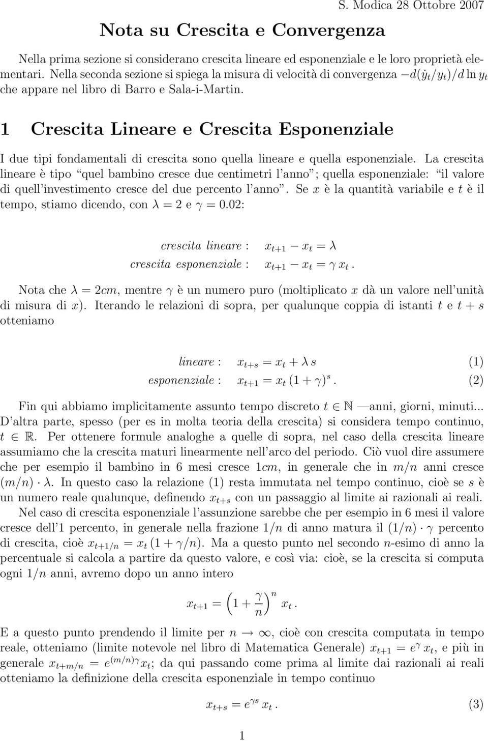 1 Crescita Lineare e Crescita Esponenziale I due tipi fondamentali di crescita sono quella lineare e quella esponenziale.