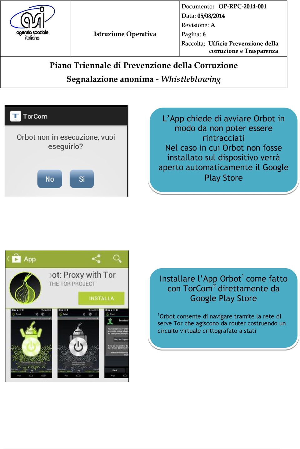 Installare l App Orbot 1 come fatto con TorCom direttamente da Google Play Store 1 Orbot consente di