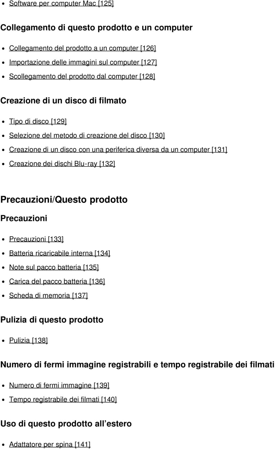 Creazione dei dischi Blu-ray [132] Precauzioni/Questo prodotto Precauzioni Precauzioni [133] Batteria ricaricabile interna [134] Note sul pacco batteria [135] Carica del pacco batteria [136] Scheda