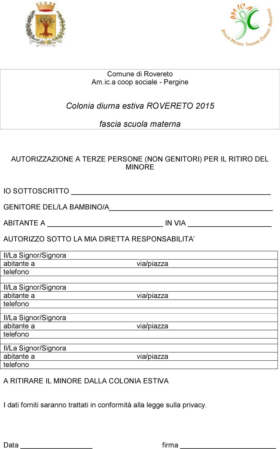 A TERZE PERSONE (NON GENITORI) PER IL RITIRO DEL MINORE IO SOTTOSCRITTO GENITORE DEL/LA BAMBINO/A