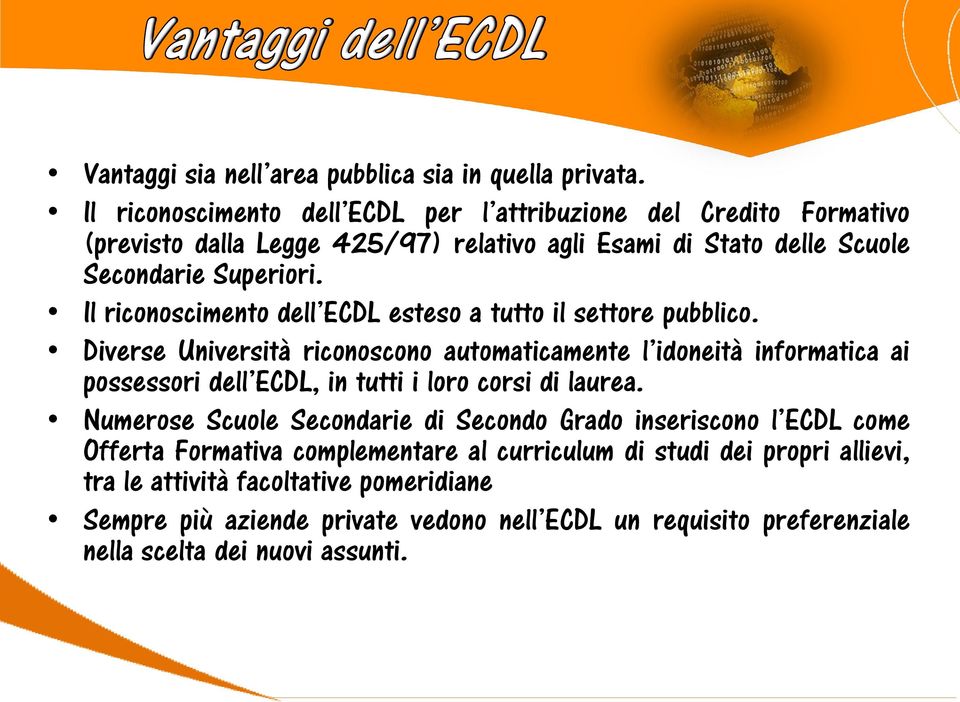 Il riconoscimento dell ECDL esteso a tutto il settore pubblico.