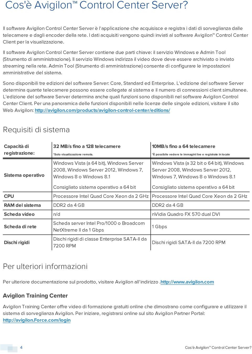 Il software Avigilon Control Center Server contiene due parti chiave: il servizio Windows e Admin Tool (Strumento di amministrazione).