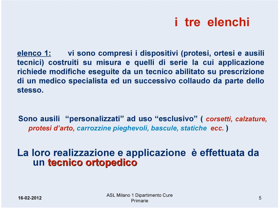 successivo collaudo da parte dello stesso.