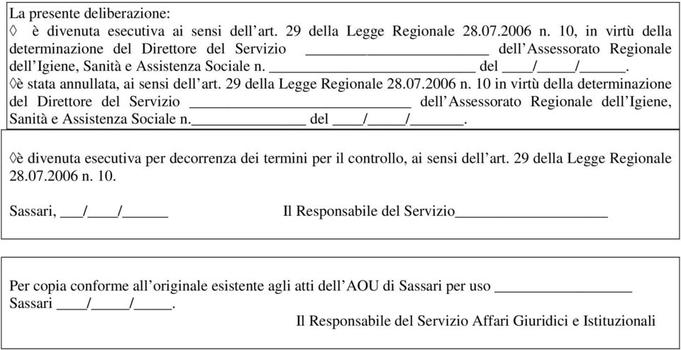 29 della Legge Regionale 28.07.2006 n. 10 in virtù della determinazione del Direttore del Servizio dell Assessorato Regionale dell Igiene, Sanità e Assistenza Sociale n. del / /.