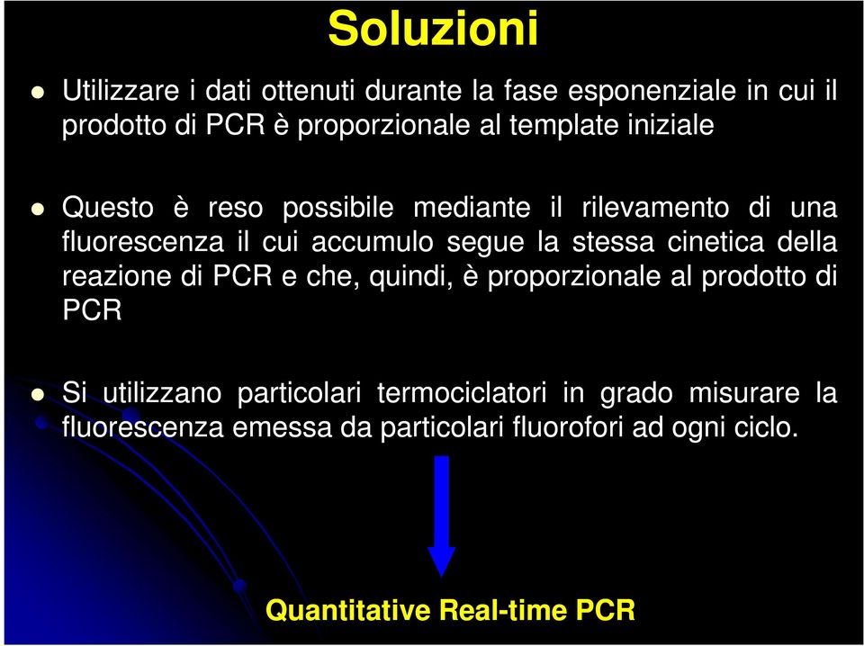 stessa cinetica della reazione di PCR e che, quindi, è proporzionale al prodotto di PCR Si utilizzano particolari