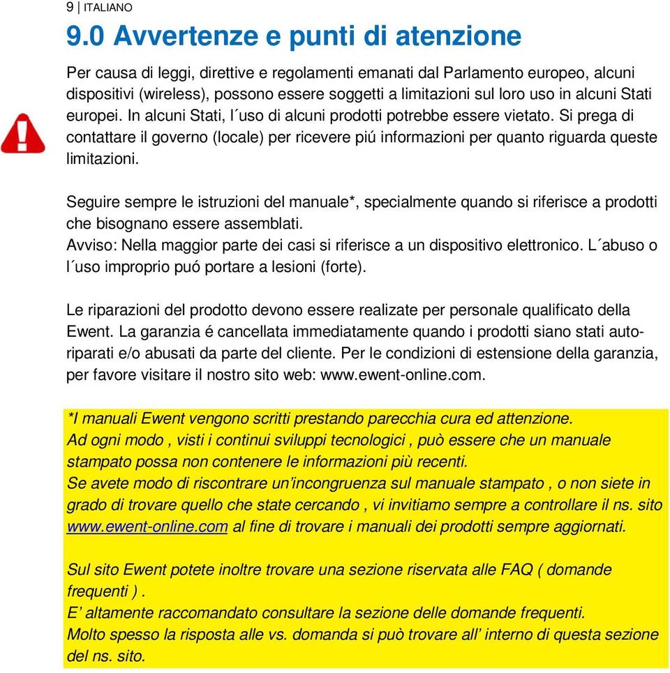 alcuni Stati europei. In alcuni Stati, l uso di alcuni prodotti potrebbe essere vietato.