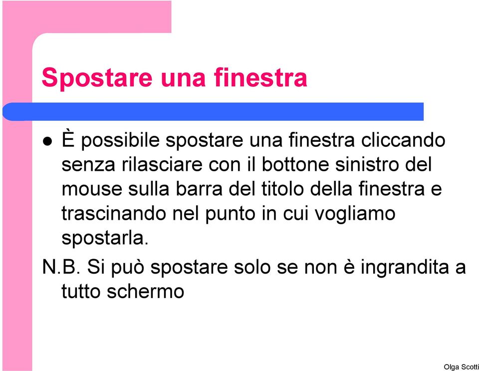 titolo della finestra e trascinando nel punto in cui vogliamo