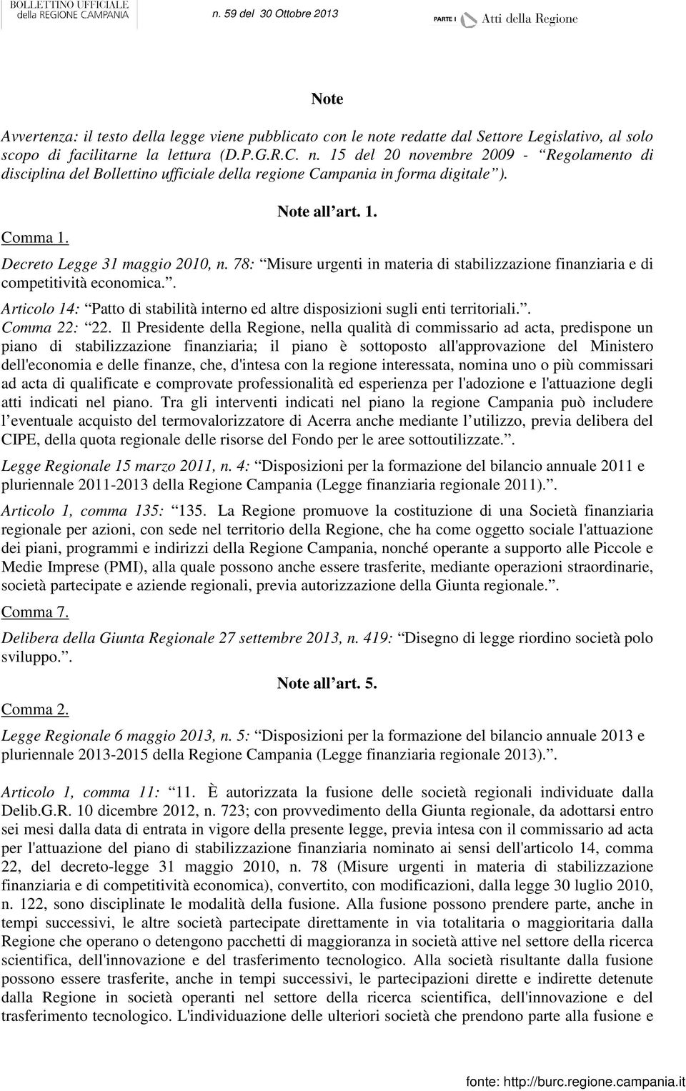 . Articolo 14: Patto di stabilità interno ed altre disposizioni sugli enti territoriali.. Comma 22: 22.