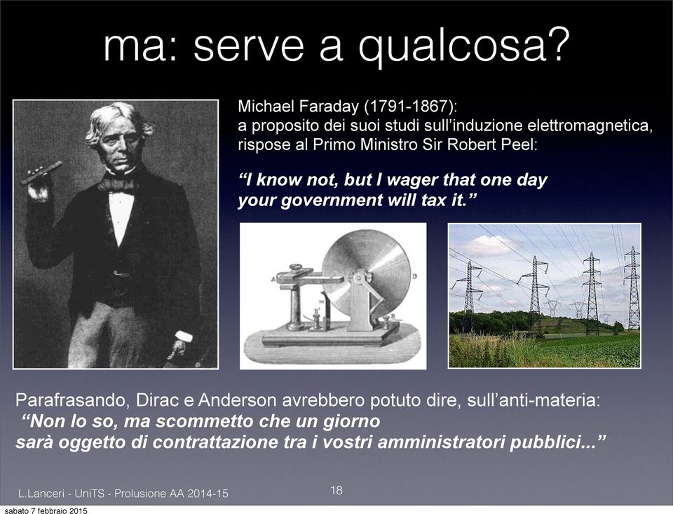 Primo Ministro Sir Robert Peel: I know not, but I wager that one day your government will tax it.